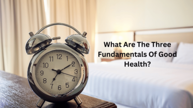What Are The Three Fundamentals Of Good Health